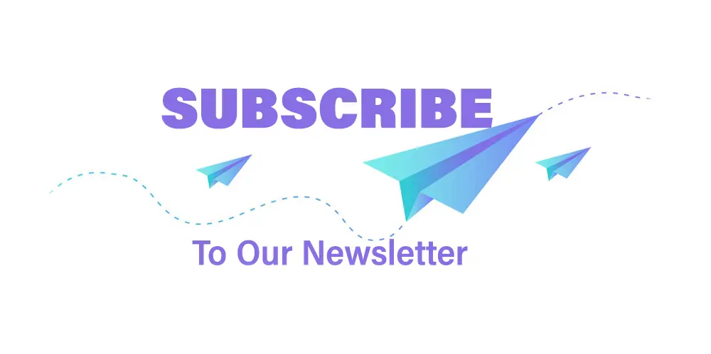 Subscribe Now And Join Our Newsletter Instantly!