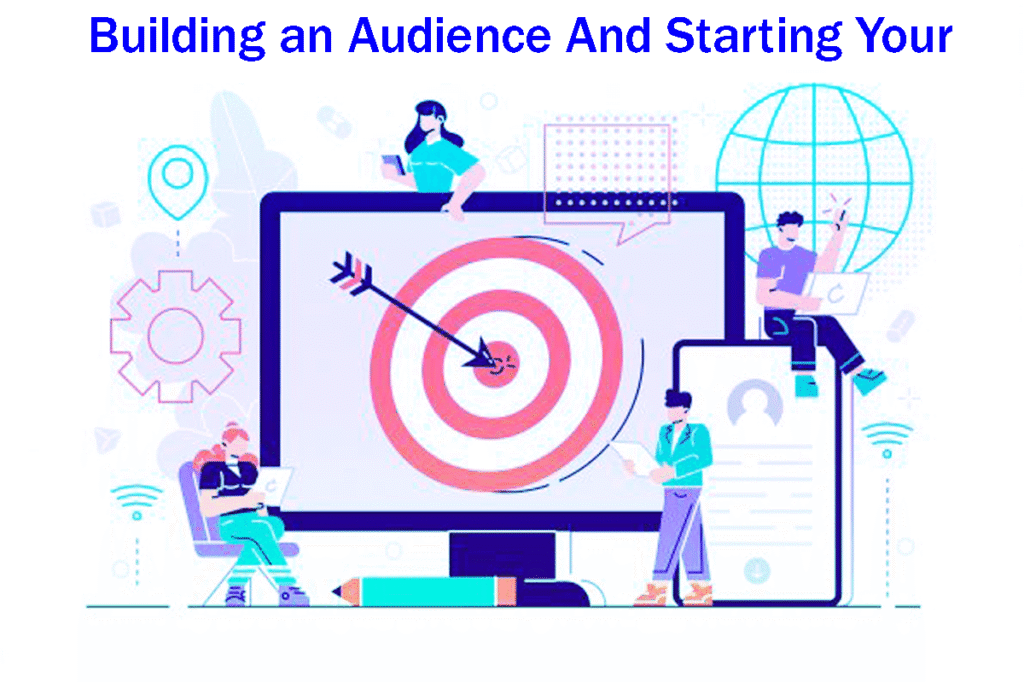 Building An Audience And Starting Your Business #1 Easy Steps 8 Building An Audience And Starting Your Business