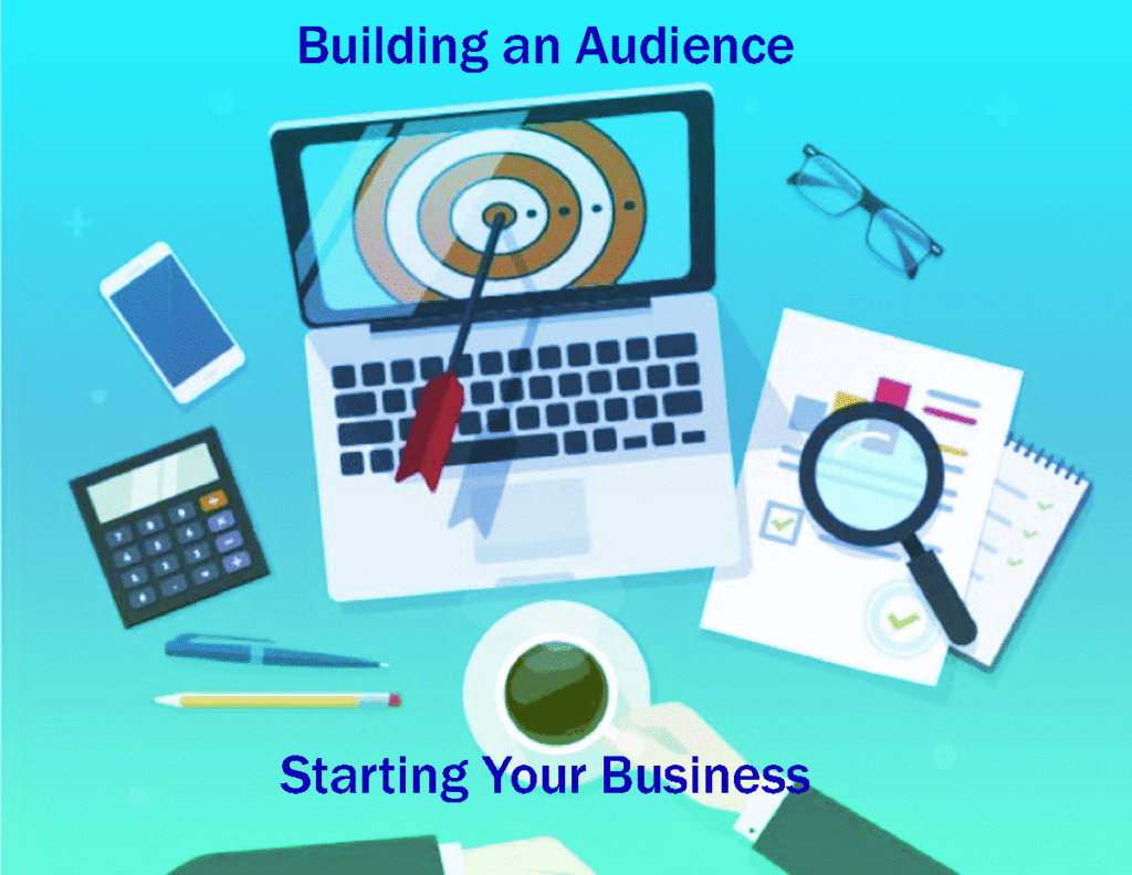Building An Audience And Starting Your Business #1 Easy Steps 7 Building An Audience And Starting Your Business