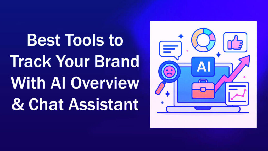 10 Best Tools To Track Your Brand With Ai Overview &Amp; Chat Assistant