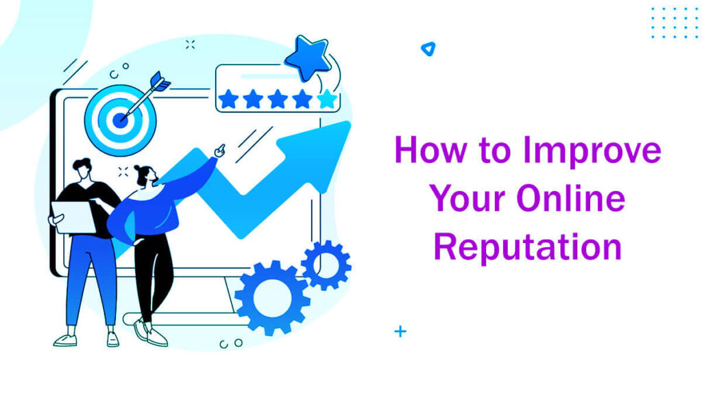 13 Steps How To Improve Your Online Reputation Important