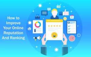 13 Steps: How to Improve Your Online Reputation: Important?