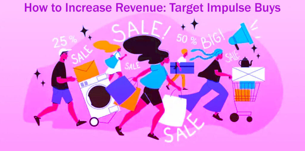 How to Increase Revenue: Target Impulse Buys