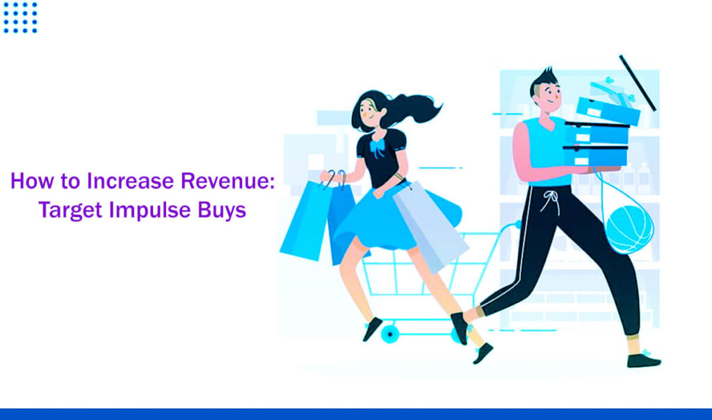 15 Easy Ways How To Increase Revenue Target Impulse Buys
