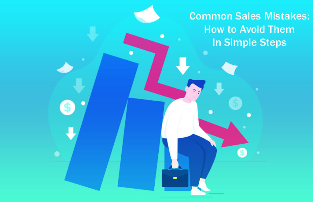 22 Common Sales Mistakes How To Avoid Them In Simple Steps