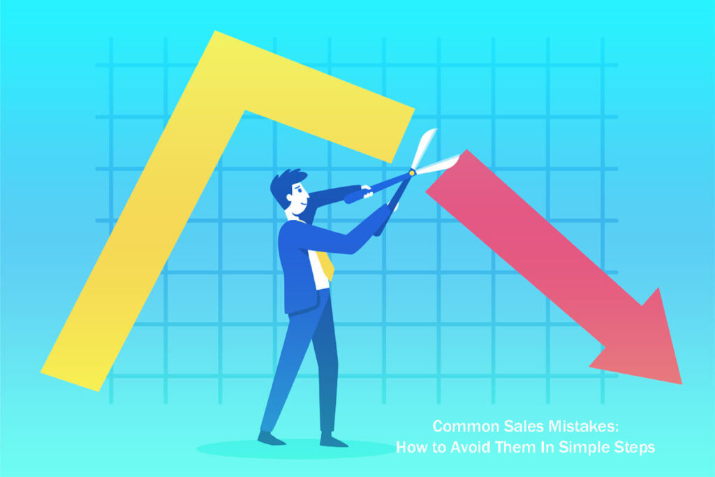 22 Common Sales Mistakes How To Avoid Them In Simple Steps