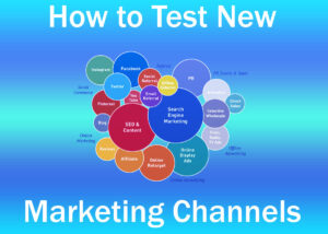 6 Easy Steps: How to Test New Marketing Channels Find More