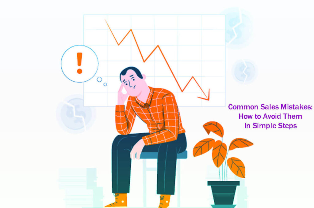 22 Common Sales Mistakes How To Avoid Them In Simple Steps