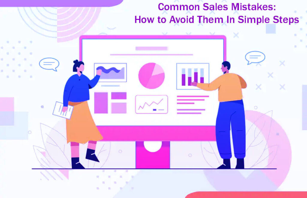 22 Common Sales Mistakes How To Avoid Them In Simple Steps