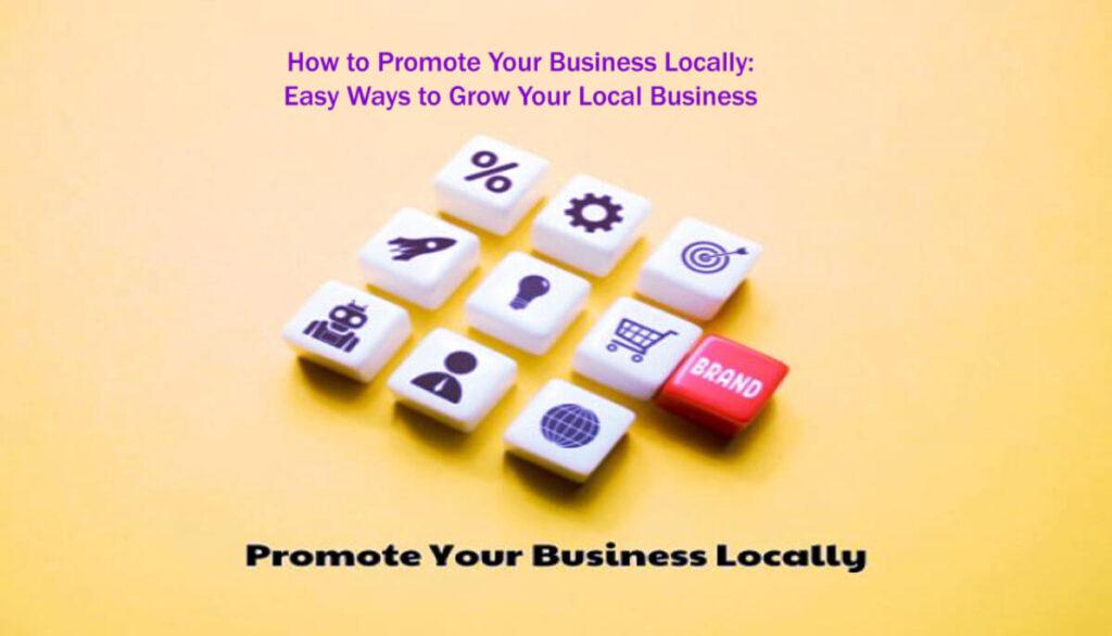 How To Promote Your Business Locally: 20 Easy Ways To Grow Your Local Business 13 How To Promote Your Business Locally 20 Easy Ways To Grow Your Local Business