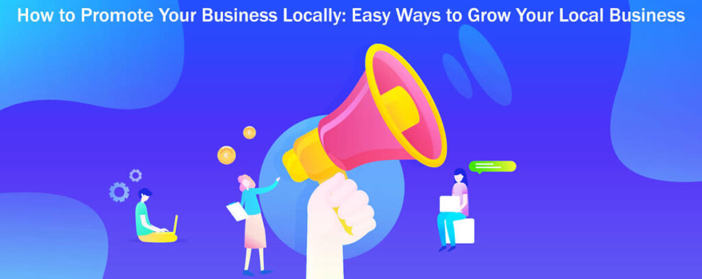 How To Promote Your Business Locally: 20 Easy Ways To Grow Your Local Business 11 How To Promote Your Business Locally 20 Easy Ways To Grow Your Local Business