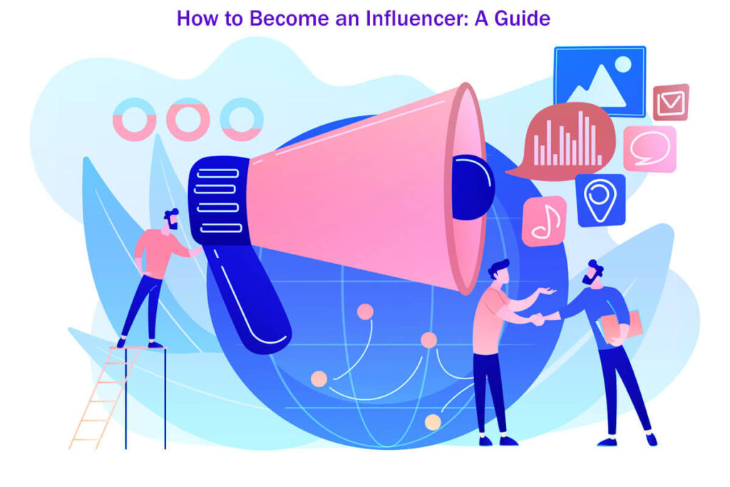How To Become An Influencer A Guide In 6 Easy Steps Follow