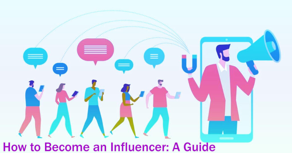 How To Become An Influencer A Guide In 6 Easy Steps Follow
