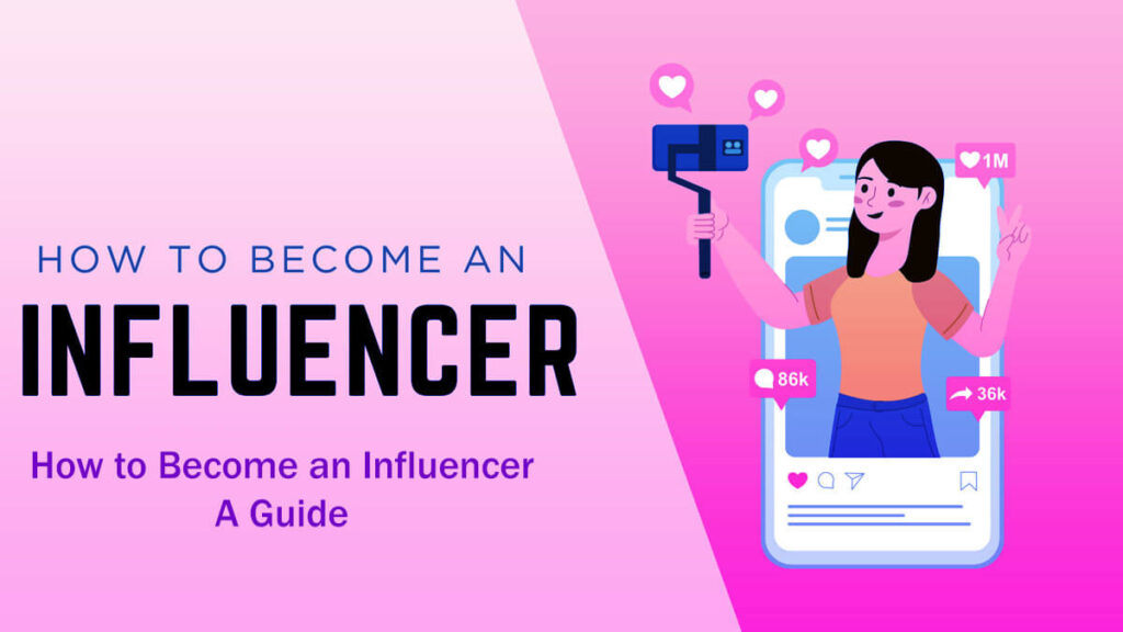 How To Become An Influencer A Guide In 6 Easy Steps Follow