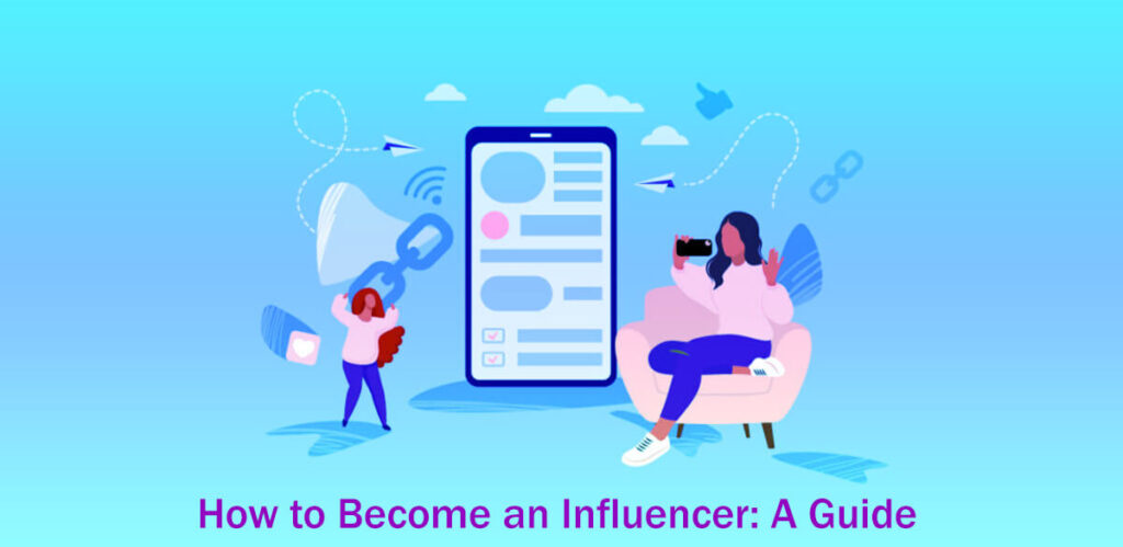 How To Become An Influencer A Guide In 6 Easy Steps Follow