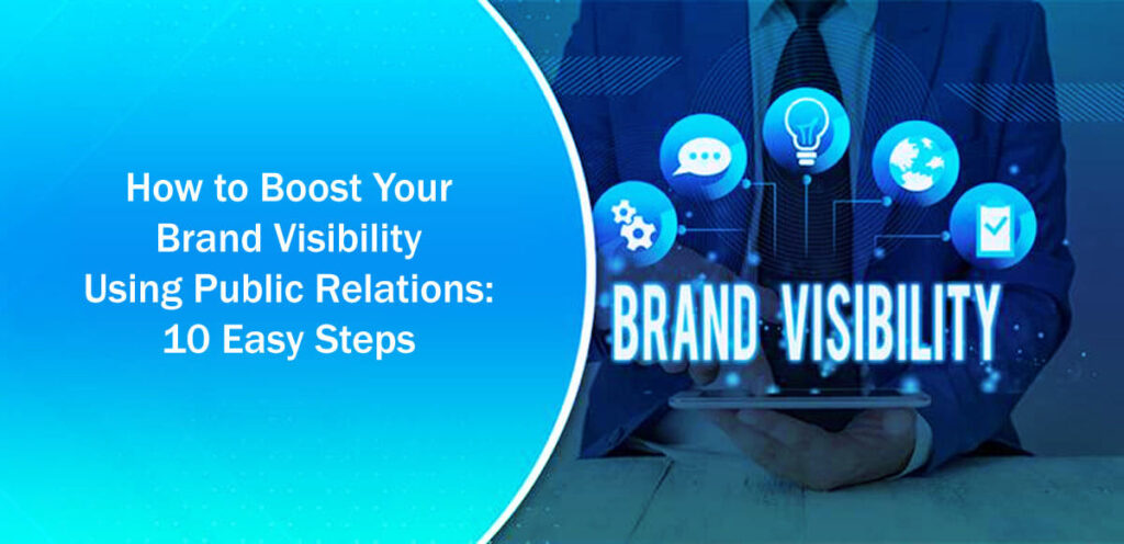 How To Boost Your Brand Visibility Using Public Relations 10 Easy Steps