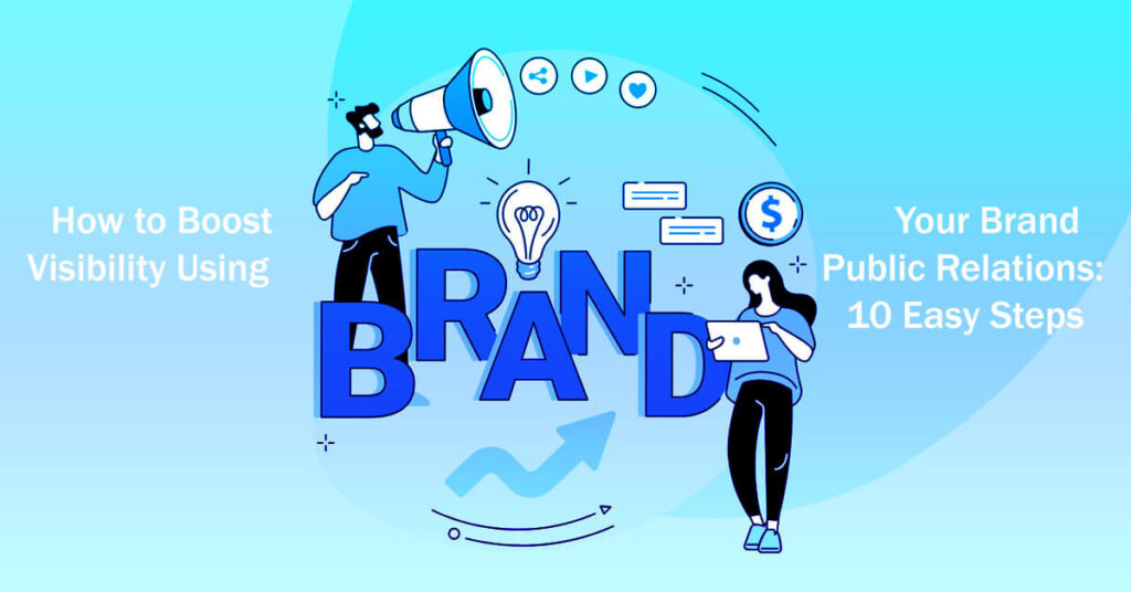 How To Boost Your Brand Visibility Using Public Relations 10 Easy Steps