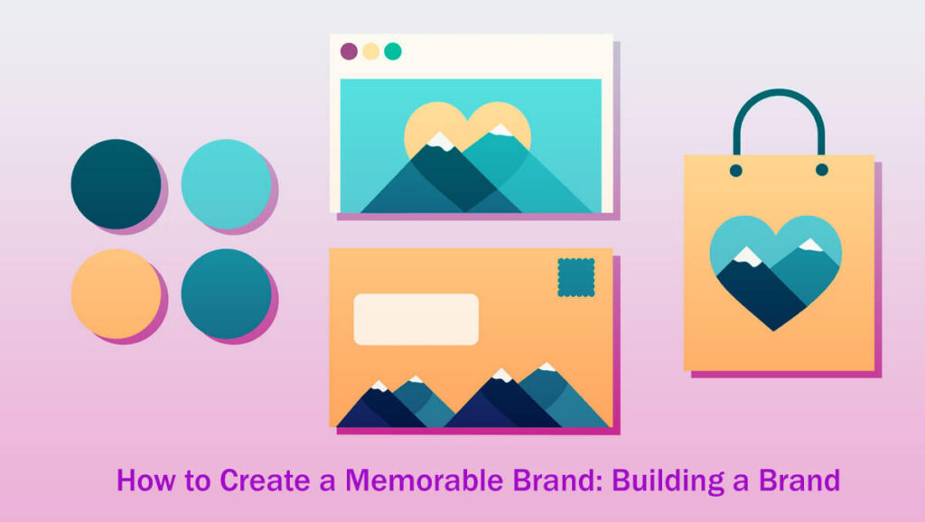 How To Create A Memorable Brand Building A Brand - A Guide In 23 Easy Steps