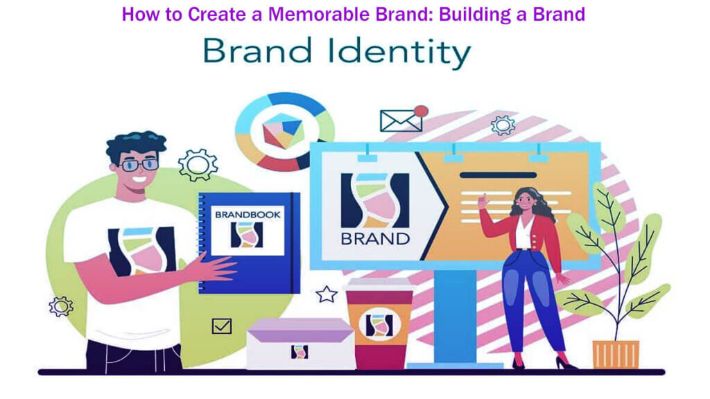 How To Create A Memorable Brand Building A Brand - A Guide In 23 Easy Steps