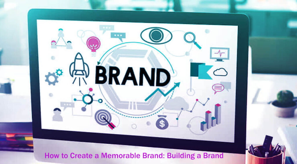 How To Create A Memorable Brand Building A Brand - A Guide In 23 Easy Steps