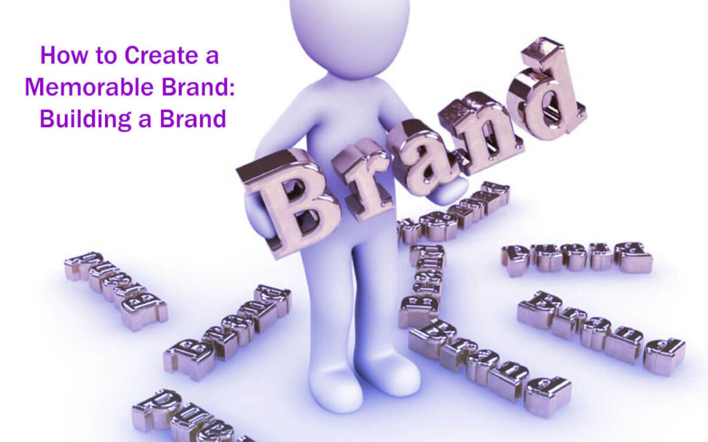 How To Create A Memorable Brand Building A Brand - A Guide In 23 Easy Steps