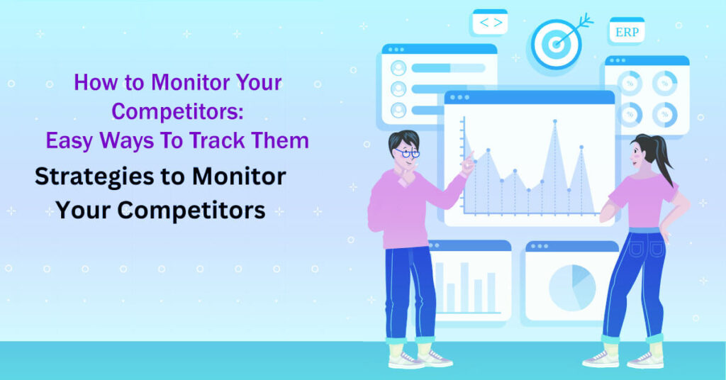 How To Monitor Your Competitors 15 Easy Ways To Track Them
