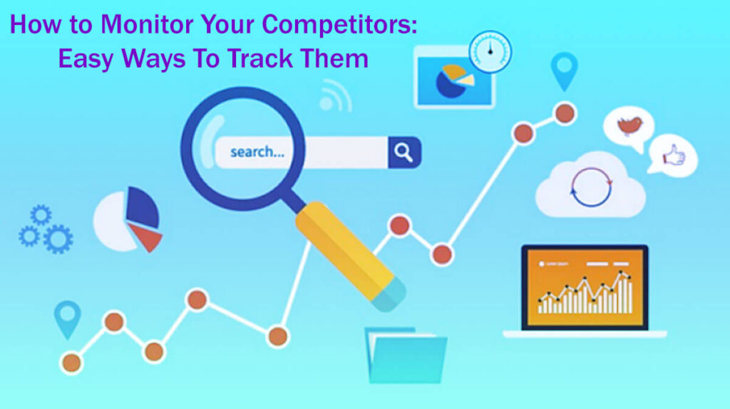How To Monitor Your Competitors 15 Easy Ways To Track Them