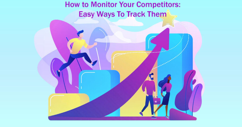 How To Monitor Your Competitors 15 Easy Ways To Track Them