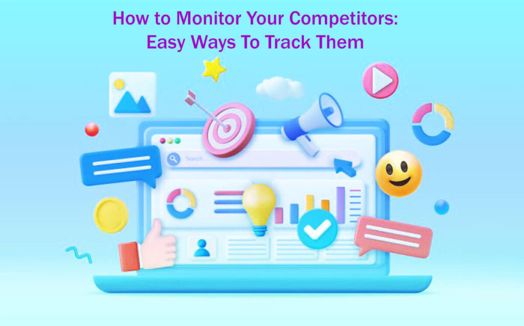 How To Monitor Your Competitors 15 Easy Ways To Track Them