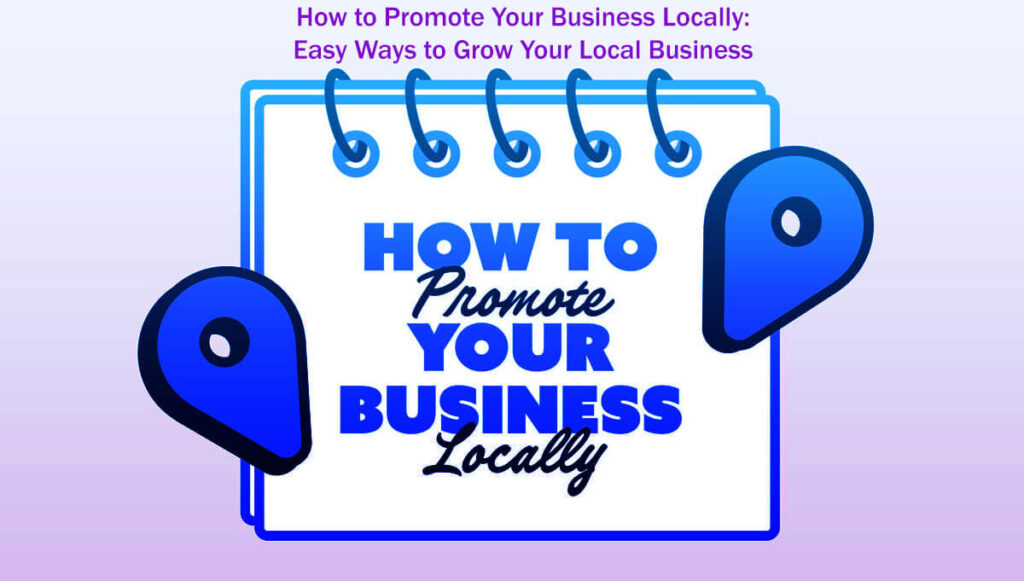 How To Promote Your Business Locally: 20 Easy Ways To Grow Your Local Business 3 How To Promote Your Business Locally 20 Easy Ways To Grow Your Local Business