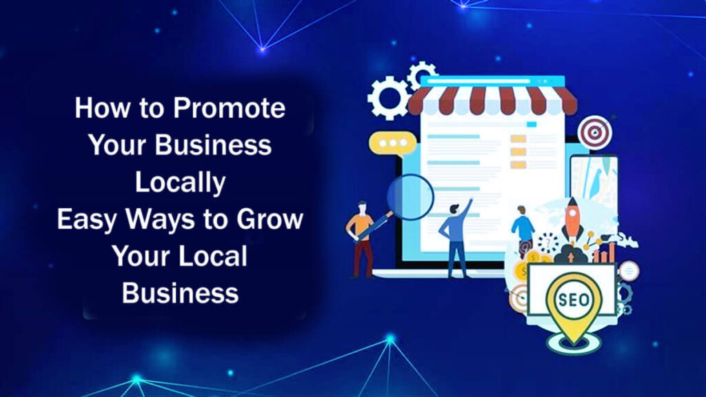 How To Promote Your Business Locally: 20 Easy Ways To Grow Your Local Business 5 How To Promote Your Business Locally 20 Easy Ways To Grow Your Local Business