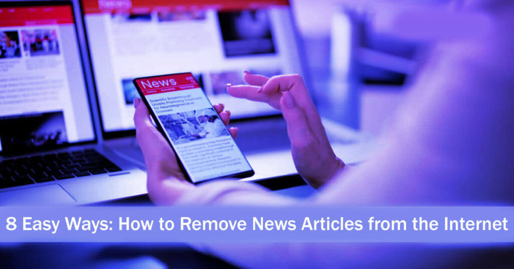 8 Easy Ways How To Remove News Articles From The Internet