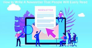 How to Write a Newsletter that People Will Easily Read: 10 Easy Steps
