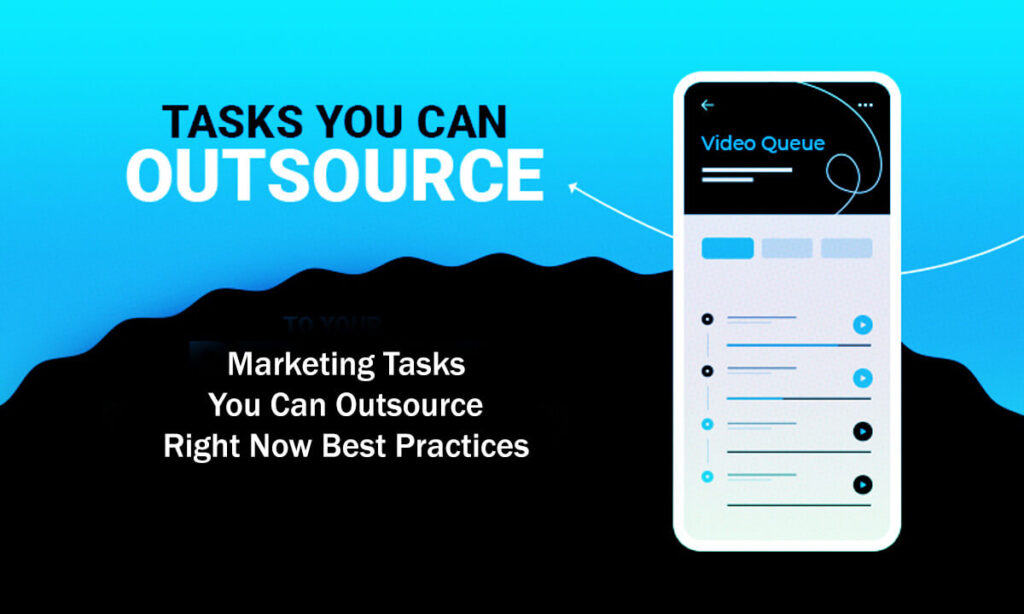 80 Marketing Tasks You Can Outsource Right Now Best Practices