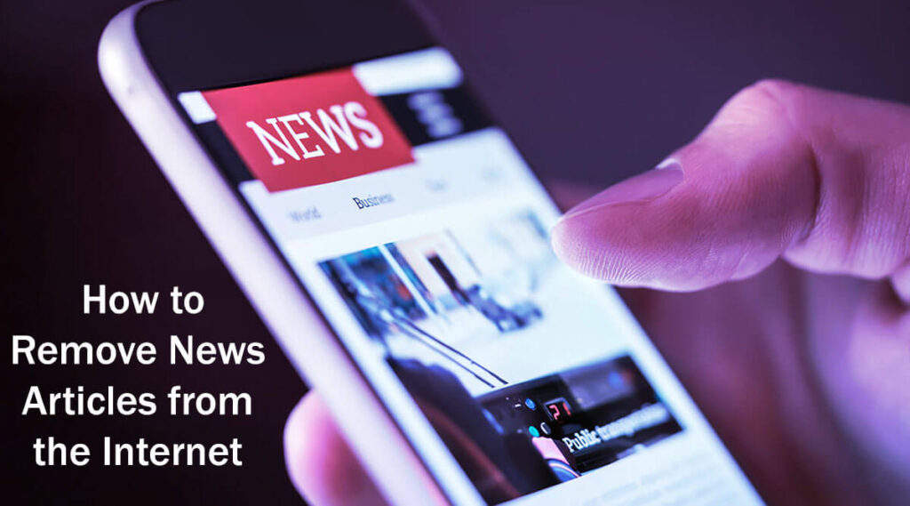 8 Easy Ways How To Remove News Articles From The Internet