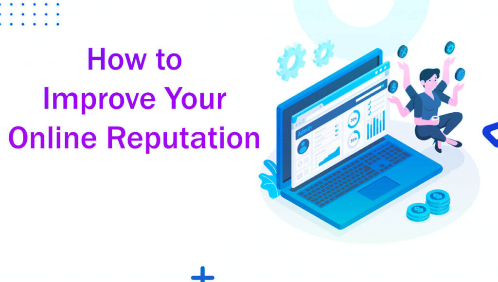 13 Steps How To Improve Your Online Reputation Important
