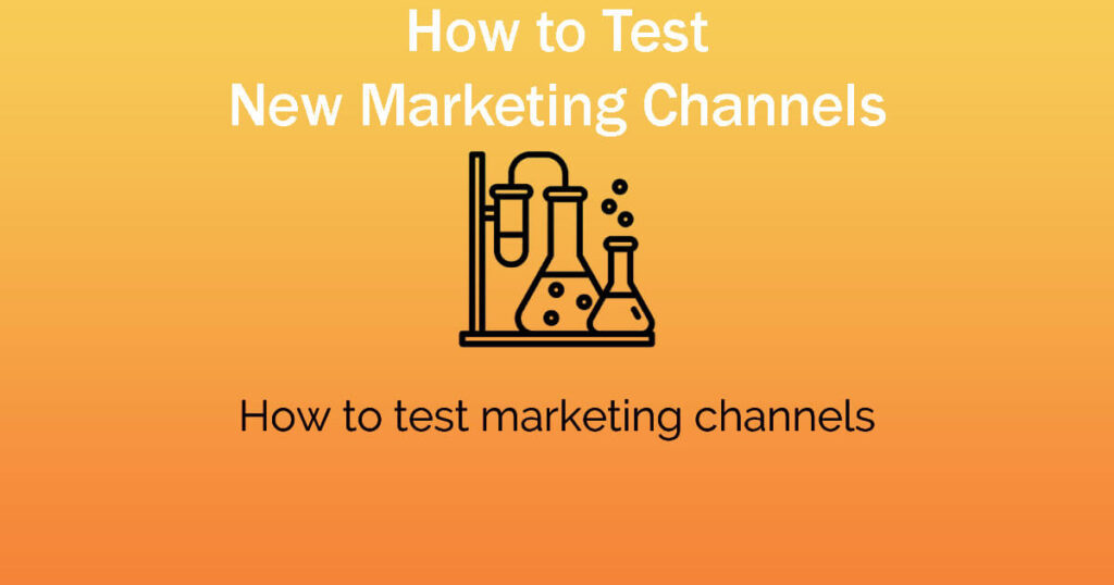 6 Easy Steps: How To Test New Marketing Channels Find More 7 6 Easy Steps How To Test New Marketing Channels