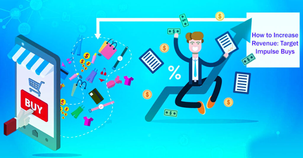 15 Easy Ways How To Increase Revenue Target Impulse Buys