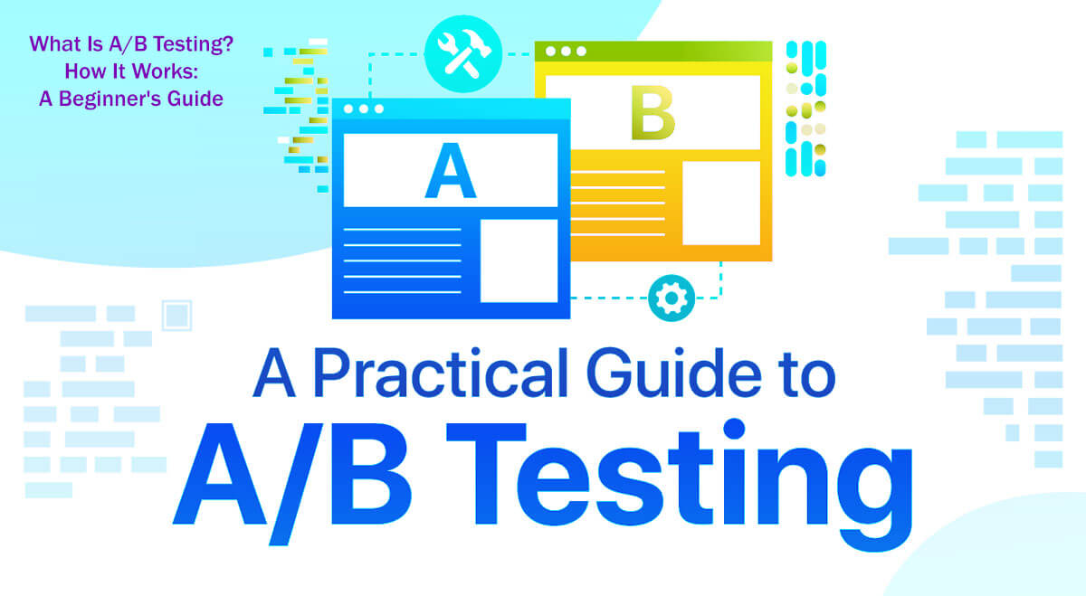 What Is A/B Testing? How It Works: A Beginner’S Guide In 12 Easy Steps