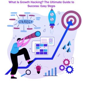 What Is Growth Hacking The Ultimate Guide to Success 13 Easy Steps