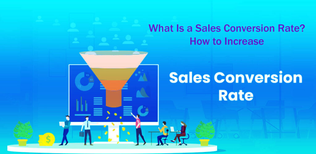 What Is A Sales Conversion Rate How To Increase 6 Easy Steps