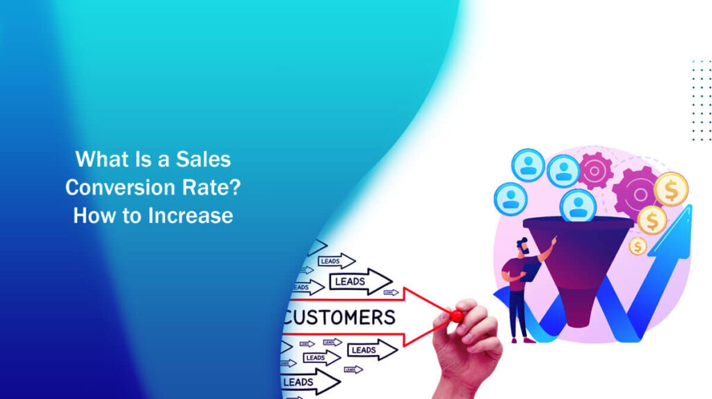What Is A Sales Conversion Rate How To Increase 6 Easy Steps