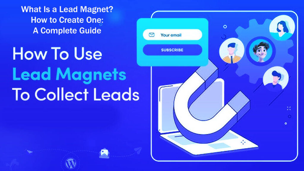What Is A Lead Magnet? How To Create One: A Complete Guide In 12 Easy Steps 2 What Is A Lead Magnet? How To Create One: A Complete Guide In 12 Easy Steps