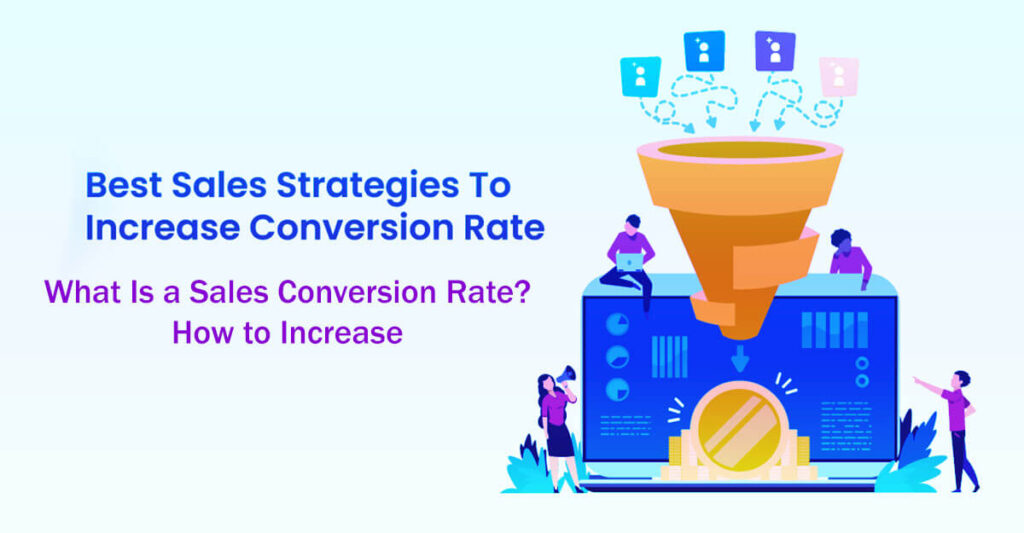 What Is a Sales Conversion Rate How to Increase 6 Easy Steps