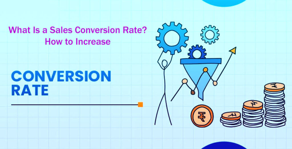 What Is A Sales Conversion Rate How To Increase 6 Easy Steps
