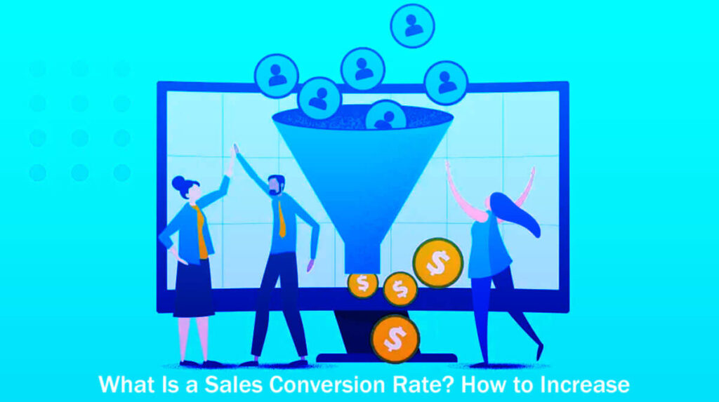 What Is A Sales Conversion Rate How To Increase 6 Easy Steps