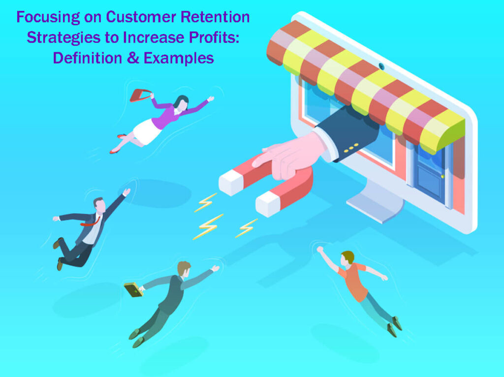 Focusing On Customer Retention Strategies To Increase Profits Definition &Amp; Examples In 5 Easy Steps