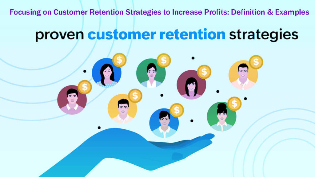 Focusing On Customer Retention Strategies To Increase Profits Definition &Amp; Examples In 5 Easy Steps