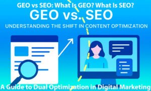 GEO vs SEO What Is GEO What Is SEO A Guide to Dual Optimization in Digital Marketing in 8 Easy Steps