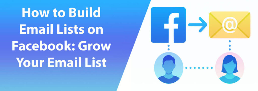 How To Build Email Lists On Facebook: Grow Your Email List With 5 Easy Steps 4 How To Build Email Lists On Facebook Grow Your Email List With 5 Easy Steps